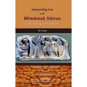 J. K. Verma’s Interpreting Law with Mimamsa Sutras (Codified into Rules of Interpretation) by Eastern Law House